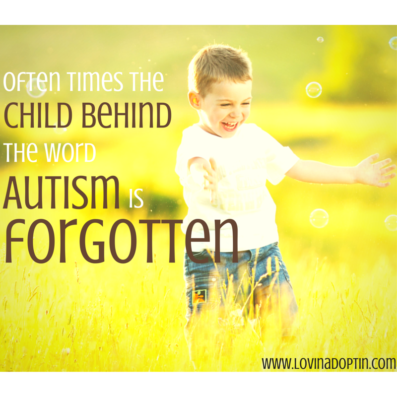 often times the child behind the word Autism is forgotten