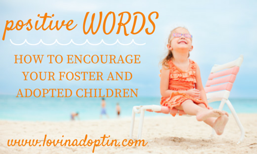 positive words- how to encourage your foster and adopted children